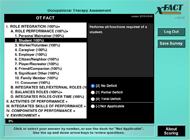 A screenshot of a newer, colorful computer application.  To the left, a number of lines of text are visible, representing occupational therapy questions. Some of this text is indented to indicate hierarchy.  One line near the middle is selected, and leads to detailed information about the particular question on the right side of the screen, and an assortment of answers that can be chosen for that question near the bottom right of the screen.  The xFACT logo is visible in the upper right hand corner, indicating that the survey is running within the xFACT application. 