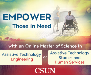 Empower those in need with an Online Master of Science in Assistive Technology Engineering or Assistive Technology Studies and Human Services