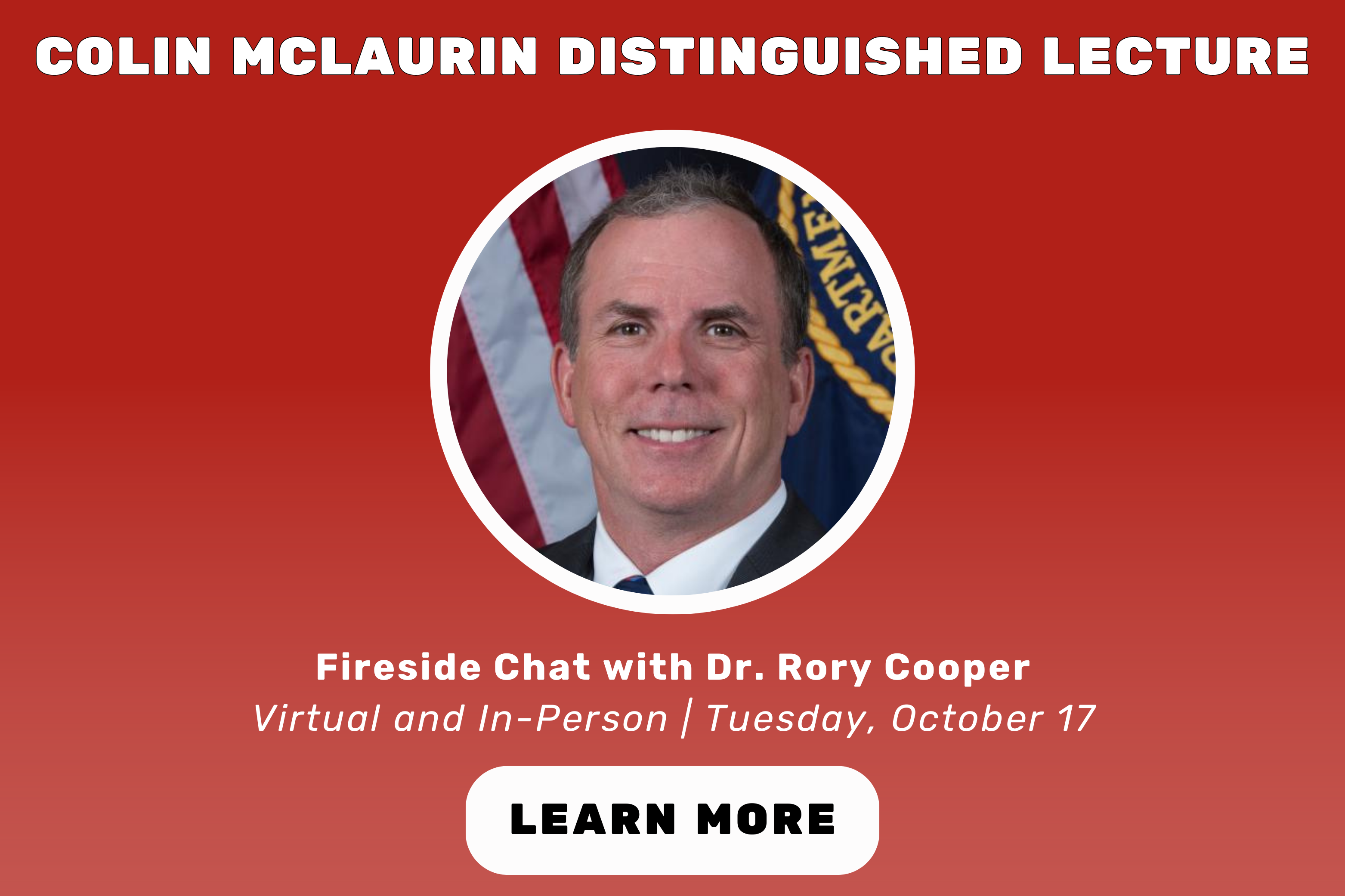 Red banner image for upcoming lecture - it reads "Colin Mclaurin Distinguished Lecture". Then there is a headshot of Colin, and below that it reads "Fireside Chat with Dr. Rory Cooper. Virtual and In-Person | Tuesday, October 17. Learn More."