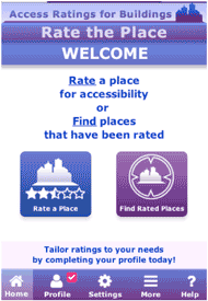 Screen shot of the Access Place app home page. The screen has a white background with blue and purple banners and buttons. The buttons are large. The font is larger than typically found in apps and is sans serif. The screen reads “Welcome. Rate a place or accessibility or find places that have been rated.” Below are buttons that read “home,” “profile,”  “settings,” “menu”, and “help.” All buttons have a image depicting the purpose of the button as well as text. 