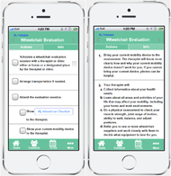 Picture of smartphone mock-up pages of the step “Wheelchair Evaluation” in “How to get a wheelchair” app. The app page at the left side shows the checklist in the step under the “Action” tab to help the user track the tasks needed to be done. The listed tasks include: Scheduled a wheelchair evaluation session with a therapist or a clinic either at home or a designated place by the therapist or clinic; arrange transportation if needed; attend the evaluation session; show [MyWheelchair Checklist] to the therapist; and show your current mobility device to the therapist. The app page at the right side shows the descriptive information about the step under the “Info” tab to provide supplementary information to the user. The information includes:  1.	Bring your current mobility device to the assessment. The therapist will know more clearly how and why your current mobility device doesn’t work for you. If you cannot bring your current device, photos can be helpful. 2.	Your therapist will:  a.	Collect information about your health needs. b.	Learn about all areas and activities of your life that may affect your mobility, including your home and work environments. c.	Do a physical assessment to check your muscle strength, joint range of motion, ability to walk, balance, and adjust postures. d.	Refer you to one or more wheelchair suppliers and work closely with them to decide what equipment is best for you. 